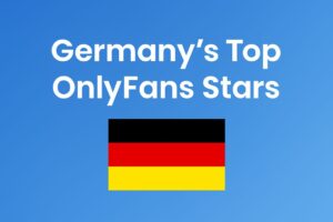 Germany’s Top 7 OnlyFans Stars – Income, Profiles & Socials