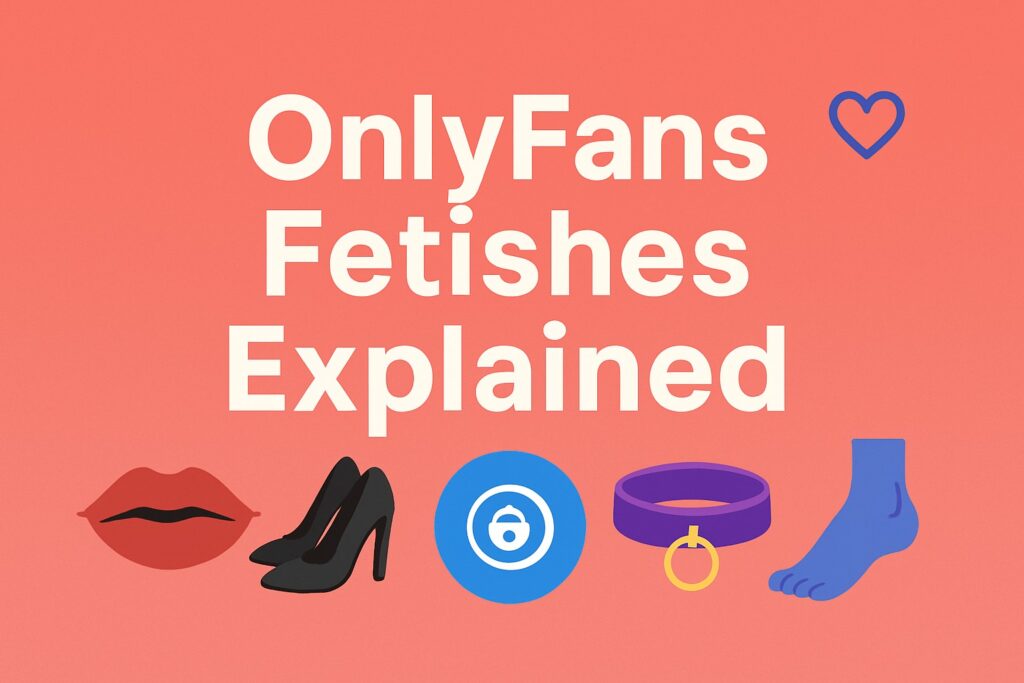 OnlyFans fetishes explained